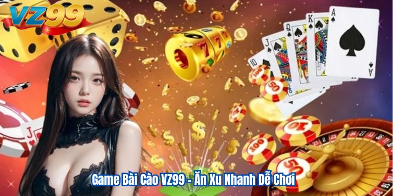 Game Bài Cào VZ99 – Ăn Xu Nhanh Dễ Chơi